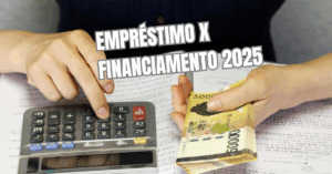 Empréstimo x Financiamento 2025